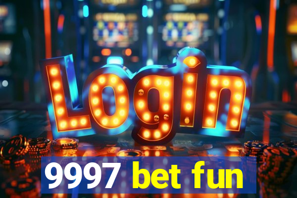 9997 bet fun